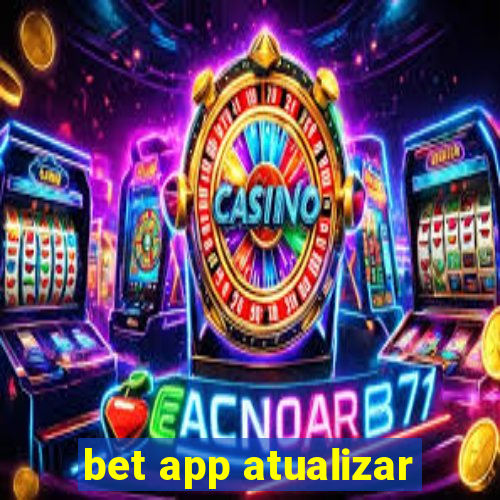 bet app atualizar